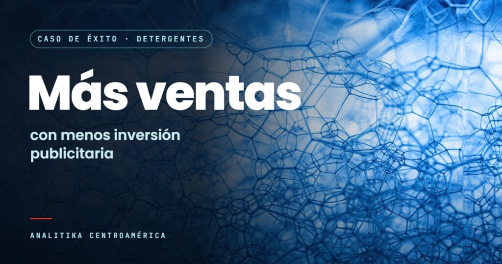 Caso de éxito en detergentes. Más ventas con menos inversión publicitaria